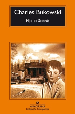 Bukowski, Charles. Hijo de Satanás. Editorial Anagrama S.A., 1996.
