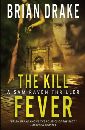 Drake, Brian. The Kill Fever - A Sam Raven Thriller. Wolfpack Publishing LLC, 2022.