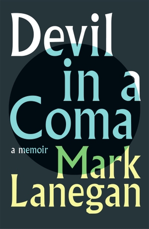 Lanegan, Mark. Devil in a Coma. Orion Publishing Group, 2021.