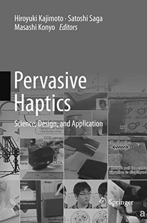 Kajimoto, Hiroyuki / Masashi Konyo et al (Hrsg.). Pervasive Haptics - Science, Design, and Application. Springer Japan, 2018.