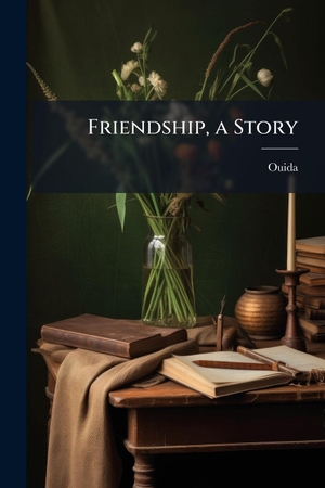 Ouida. Friendship, a Story. Creative Media Partners, LLC, 2025.
