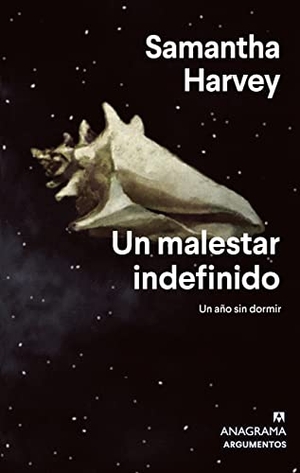 Harvey, Samantha. Un Malestar Indefinido. Editorial Anagrama, 2022.