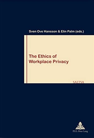 Palm, Elin / Sven Ove Hansson (Hrsg.). The Ethics of Workplace Privacy. Peter Lang, 2005.