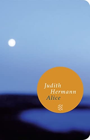 Hermann, Judith. Alice. FISCHER Taschenbuch, 2011.