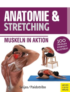 Seijas, Guilermo. Anatomie & Stretching (Anatomie & Sport, Band 2) - Muskeln in Aktion. Meyer + Meyer Fachverlag, 2016.