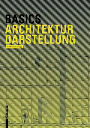Bielefeld, Bert / Skiba, Isabella et al. Basics Architekturdarstellung. Birkhäuser Verlag GmbH, 2014.