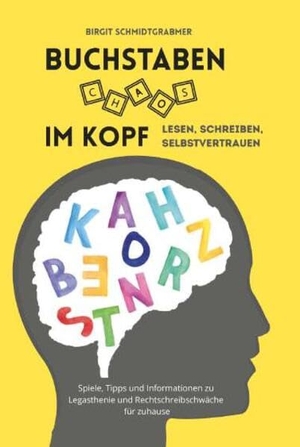 Schmidtgrabmer, Birgit. Buchstabenchaos im Kopf - Lesen, Schreiben, Selbstvertrauen. Buchschmiede, 2026.