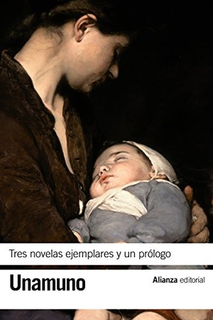Unamuno, Miguel De. Tres novelas ejemplares y un prólogo. Alianza Editorial, 2015.