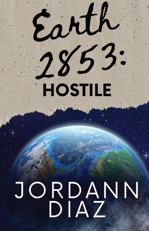 Diaz, Jordann. Earth 2853 - Hostile. Jordann Diaz, 2023.