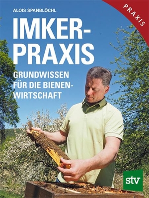 Spanblöchl, Alois. Imker-Praxis - Grundwissen für die Bienenwirtschaft. Stocker Leopold Verlag, 2019.
