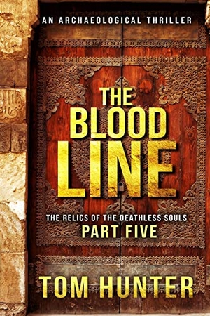 Hunter, Tom. The Blood Line: An Archaeological Thriller: The Relics of the Deathless Souls, Part 5. Independently Published, 2018.
