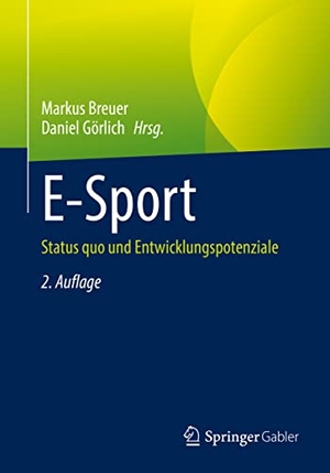 Breuer, Markus / Daniel Görlich (Hrsg.). E-Sport - Status quo und Entwicklungspotenziale. Springer Gabler, 2022.