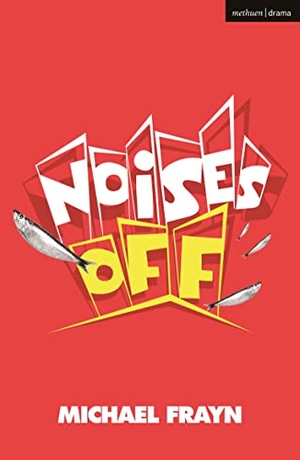 Frayn, Michael. Noises Off. Bloomsbury Publishing PLC, 2019.