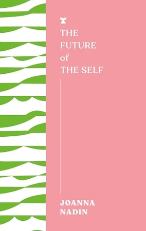 Nadin, Joanna. The Future of the Self. Melville House UK, 2024.