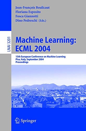 Boulicaut, Jean-Francois / Dino Pedreschi et al (Hrsg.). Machine Learning: ECML 2004 - 15th European Conference on Machine Learning, Pisa, Italy, September 20-24, 2004, Proceedings. Springer Berlin Heidelberg, 2004.
