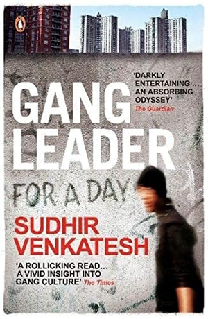Venkatesh, Sudhir. Gang Leader for a Day. DK, 2009.
