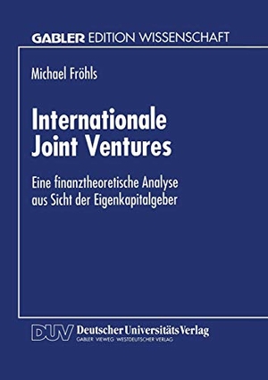 Internationale Joint Ventures - Eine finanztheoretische Analyse aus Sicht der Eigenkapitalgeber. Deutscher Universitätsverlag, 1995.