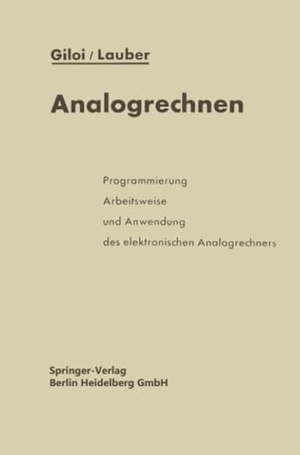 Lauber, Rudolf / Wolfgang Giloi. Analogrechnen - Programmierung, Arbeitsweise und Anwendung des elektronischen Analogrechners. Springer Berlin Heidelberg, 2014.