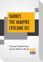 Varney, The Vampire (Volume III); Or, The Feast Of Blood. A Romance.