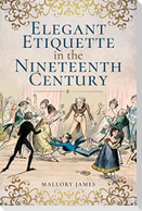 Elegant Etiquette in the Nineteenth Century