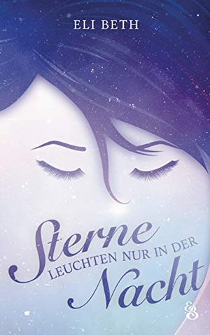 Beth, Eli. Sterne leuchten nur in der Nacht. Books on Demand, 2019.