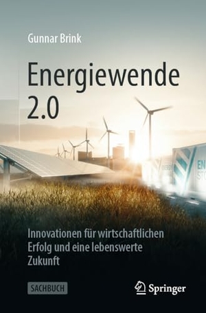 Brink, Gunnar. Energiewende 2.0 - Innovationen für wirtschaftlichen Erfolg und eine lebenswerte Zukunft. Springer Vieweg, 2025.