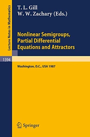 Zachary, Woodford W. / Tepper L. Gill (Hrsg.). Nonlinear Semigroups, Partial Differential Equations and Attractors - Proceedings of a Symposium held in Washington, D.C., August 3-7, 1987. Springer Berlin Heidelberg, 1989.