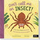 Don't Call Me an Insect!