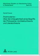 «Postmoderne»  ¿ Über die Untauglichkeit eines Begriffs der Philosophie, Architekturtheorie und Literaturtheorie