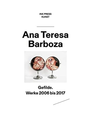 Barboza, Ana Teresa. Gefilde/Scenery/Escenarios - Werke 2006 bis heute / Works 2006 until today / Obras de 2006 hasta hoy. INK PRESS, 2026.
