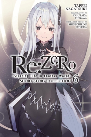 Nagatsuki, Tappei. RE: Zero -Starting Life in Another World- Short Story Collection, Vol. 6 (Light Novel). Yen Press, 2026.