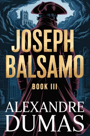 Dumas, Alexandre. Joseph Balsamo - Book 3 - A New Translation. Independently published, 2026.