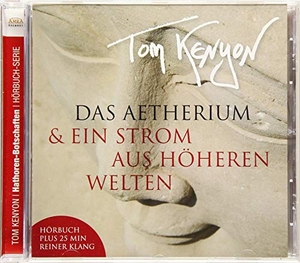 Kenyon, Tom. Das Aetherium & Ein Strom aus höheren Welten. CD - Neue Botschaften der Hathoren mit Klanggeschenken. AMRA Verlag, 2016.