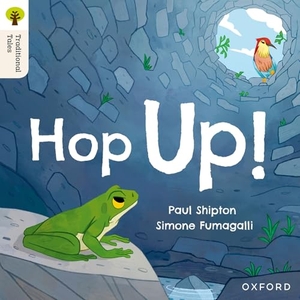 Shipton, Paul. Oxford Reading Tree Traditional Tales: Level 1+: Hop Up!. Oxford University Press, 2025.