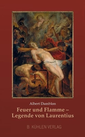 Damblon, Albert. Feuer und Flamme - Legende von Laurentius. Kuehlen Verlag, 2025.