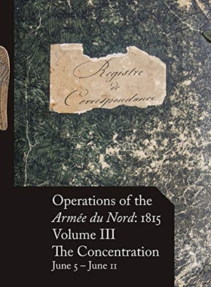 Beckett, Stephen M (Hrsg.). Operations of the Armée du Nord - 1815 - Vol. III: The Concentration, June 5 - June 11. Mapleflower House Publishing, 2018.