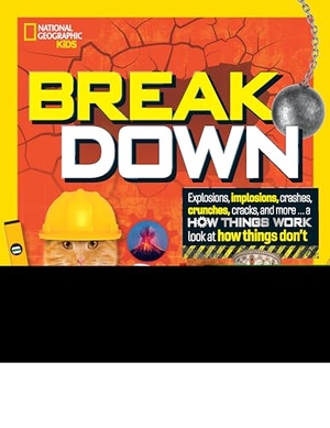 Grunbaum, Mara. Break Down - Explosions, Implosions, Crashes, Crunches, Cracks, and More ... a How Things Work Look at How Things Don't. Disney - Rhcb, 2022.