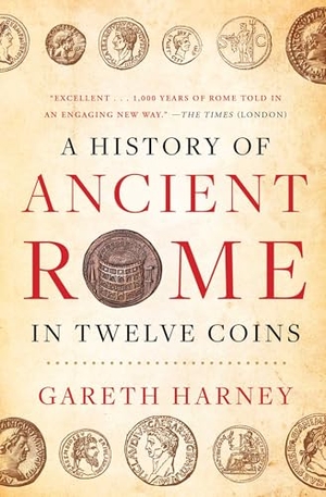 Harney, Gareth. A History of Ancient Rome in Twelve Coins. Atria Books, 2025.