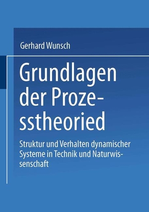 Wunsch, Gerhard. Grundlagen der Prozesstheorie - Struktur und Verhalten dynamischer Systeme in Technik und Naturwissenschaft. Vieweg+Teubner Verlag, 2000.