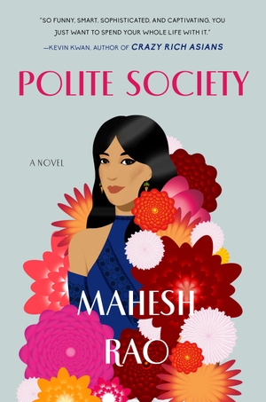 Rao, Mahesh. Polite Society. Penguin Publishing Group, 2019.