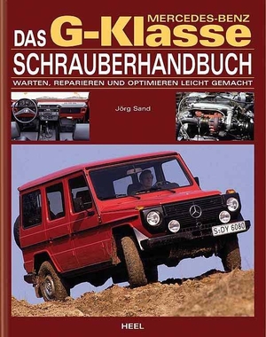 Sand, Jörg. Mercedes Benz G-Klasse Schrauberhandbuch - Reparieren und Optimieren leicht gemacht. Heel Verlag GmbH, 2015.