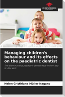 Managing children's behaviour and its effects on the paediatric dentist