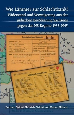 Hilbert, Enrico / Bertram Seidel et al (Hrsg.). Wie Lämmer zur Schlachtbank? - Jüdischer Widerstand und Verweigerung aus der jüdischen Bevölkerung in Sachsen gegen da NS-Regime 1933-1945. Edition AV, Verlag, 2025.