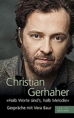 Gerhaher, Christian / Vera Baur. "Halb Worte sind`s, halb Melodie" - Gespräche mit Vera Baur. Henschel Verlag, 2015.