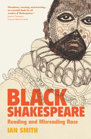 Smith, Ian. Black Shakespeare. Cambridge University Press, 2022.