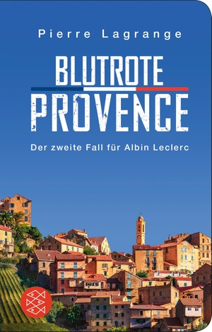 Lagrange, Pierre. Blutrote Provence - Der Zweite Fall für Albin Leclerc. FISCHER Taschenbuch, 2019.