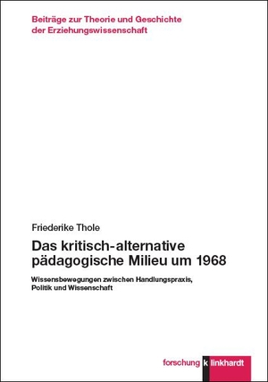 Thole, Friederike. Das kritisch-alternative pädagogische Milieu um 1968 - Wissensbewegungen zwischen Handlungspraxis, Politik und Wissenschaft. Klinkhardt, Julius, 2023.