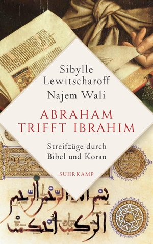 Lewitscharoff, Sibylle / Najem Wali. Abraham trifft Ibrahîm - Streifzüge durch Bibel und Koran. Suhrkamp Verlag AG, 2018.