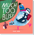 Much Too Busy