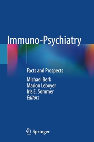 Berk, Michael / Iris E. Sommer et al (Hrsg.). Immuno-Psychiatry - Facts and Prospects. Springer International Publishing, 2022.
